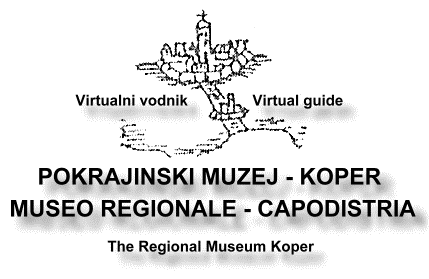 Pokrajinski muzej Koper - kliknite za nadaljevanje ... click here to enter...